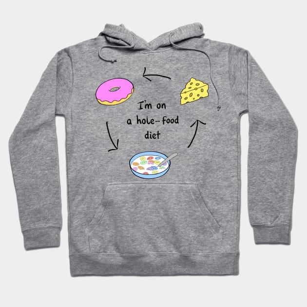 I’m On A Hole Food Diet Hoodie by wanungara